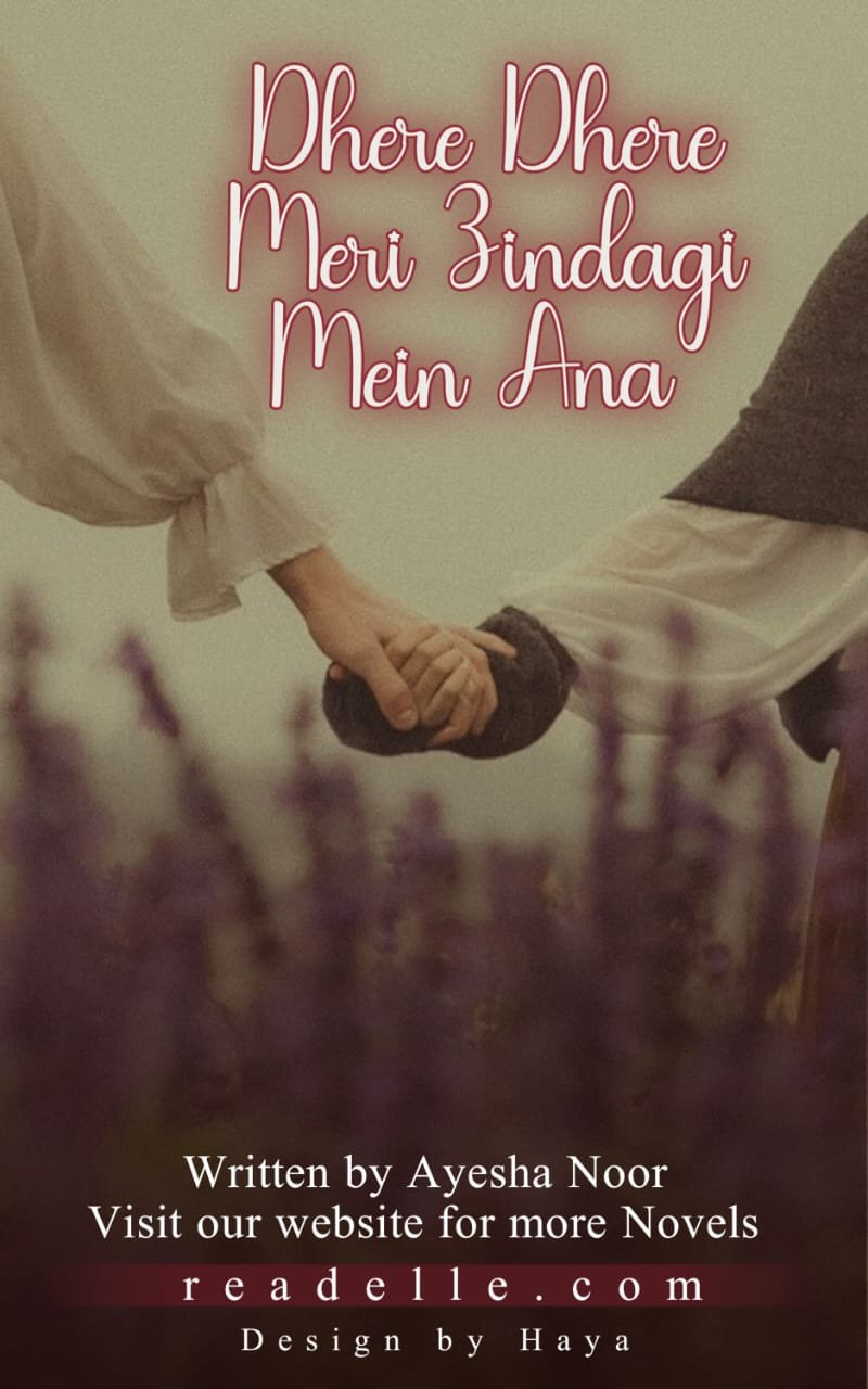 Dheere Dheere Se Meri Zindagi Mein Aaana By Ayesha Noor Readelle50259