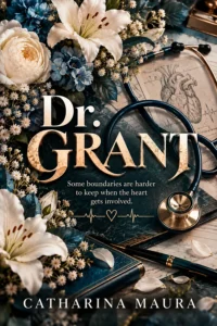 Dr. Grant by Catharina Maura Novel60012: A Forbidden Doctor Romance (Off-Limits Series Book 02)