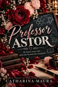 Professor Astor by Catharina Maura Novel60013: A Forbidden Professor Romance (Off-Limits Series Book 03)