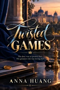 Twisted Games by Ana Huang Novel60008: A Forbidden Royal Bodyguard Romance (Twisted Series Book 02)
