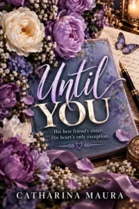 Until You by Catharina Maura Novel60011: A Brother’s Best Friend Romance (Off-Limits Series Book 01)