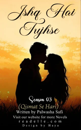 Ishq Hai Tujhse (Qismat Se Hari Mein Season 3) By Palwasha Safi Readelle50281