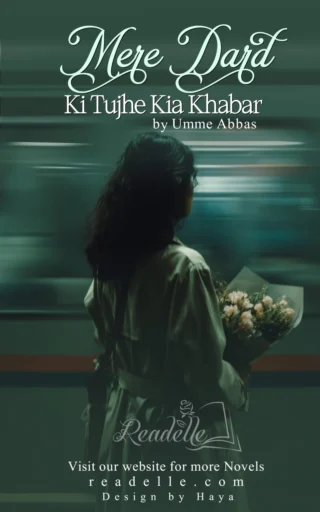 Mere Dard Ki Tujhy Kia Khabar by Umme Abbas NovelR50605