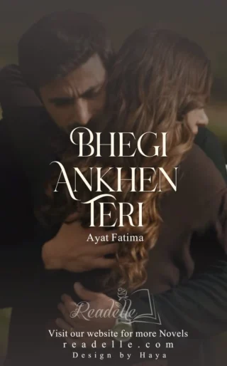 Bheegi Ankhen Teri by Ayat Fatima NovelR50621