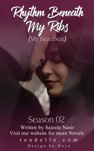 Rhytm Beneath My Ribs (My Heartbeat) Season 2 by Sajeela Nasir Readelle50114