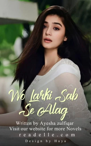 Woh Larki Joh Sabse Alag Hai By Ayesha Zulfiqar Readelle50187