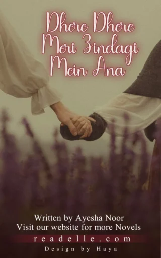 Dheere Dheere Se Meri Zindagi Mein Aaana By Ayesha Noor Readelle50259